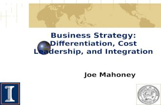 Business Strategy: Differentiation, Cost Leadership, and Integration Joe Mahoney.
