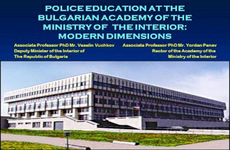 1 POLICE EDUCATION AT THE BULGARIAN ACADEMY OF THE MINISTRY OF THE INTERIOR: MODERN DIMENSIONS Associate Professor PhD Mr. Veselin Vuchkov Associate Professor.