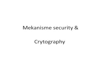 Mekanisme security & Crytography. Cryptography ≠Security Cryptography may be a component of a secure system Adding cryptography may not make.