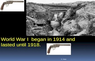 E. Napp World War I began in 1914 and lasted until 1918.
