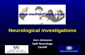 Neurological investigations Ann Johnston SpR Neurology Cardiff.