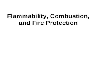 Flammability, Combustion, and Fire Protection. Objectives Know and understand: –Principles of combustible and flammable liquids, including limits, and.