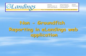 Non - Groundfish Reporting in eLandings web application Reporting in eLandings web application.