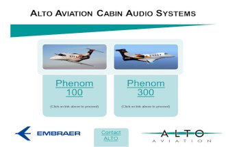 A LTO A VIATION C ABIN A UDIO S YSTEMS Phenom 100 (Click on link above to proceed) Phenom 300 (Click on link above to proceed) Contact ALTO.