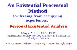 An Existential Processual Method An Existential Processual Method for freeing from occupying experiences: Personal Existential Analysis Längle Alfried,