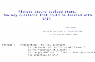 Planets around evolved stars, few key questions that could be tackled with GAIA Lopez Bruno Obs. De la Côte d’Azur, Dpt. Fresnel UMR 6528, BP 4229 06304.
