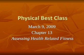 March 9, 2009 Chapter 13 Assessing Health Related Fitness Assessing Health Related Fitness.
