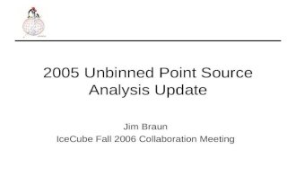 2005 Unbinned Point Source Analysis Update Jim Braun IceCube Fall 2006 Collaboration Meeting.