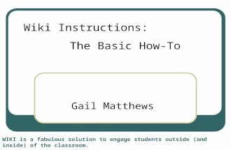 Gail Matthews WIKI is a fabulous solution to engage students outside (and inside) of the classroom. Wiki Instructions: The Basic How-To.