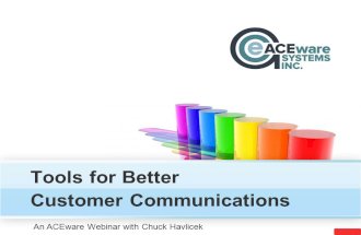 Tools for Better Customer Communications An ACEware Webinar with Chuck Havlicek.