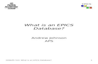 1 1999/Ph 514: What is an EPICS Database? EPICS What is an EPICS Database? Andrew Johnson APS.