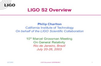23/7/2003LIGO Document G030342-00-C1 LIGO S2 Overview Philip Charlton California Institute of Technology On behalf of the LIGO Scientific Collaboration.