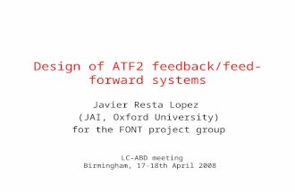 Design of ATF2 feedback/feed-forward systems Javier Resta Lopez (JAI, Oxford University) for the FONT project group LC-ABD meeting Birmingham, 17-18th.