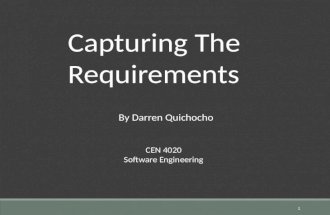 1 Capturing The Requirements CEN 4020 Software Engineering By Darren Quichocho.