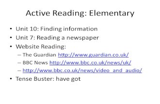 Active Reading: Elementary Unit 10: Finding information Unit 7: Reading a newspaper Website Reading: – The Guardian