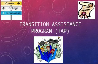 TRANSITION ASSISTANCE PROGRAM (TAP). OVERVIEW 1. Transition Assistance Program (TAP) is the idea of teaching and preparing all students for the real world.