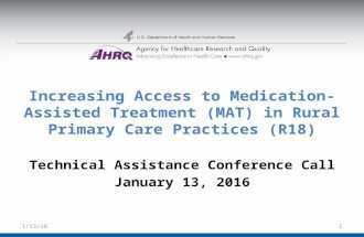 Increasing Access to Medication- Assisted Treatment (MAT) in Rural Primary Care Practices (R18) Technical Assistance Conference Call January 13, 2016 1/13/161.