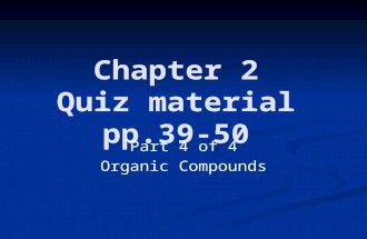 Chapter 2 Quiz material pp.39-50 Part 4 of 4 Organic Compounds.