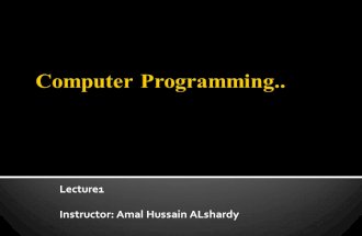 Lecture1 Instructor: Amal Hussain ALshardy. Introduce students to the basics of writing software programs including variables, types, arrays, control.