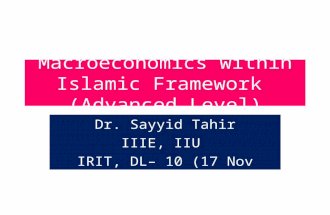 Macroeconomics within Islamic Framework (Advanced Level) Dr. Sayyid Tahir IIIE, IIU IRIT, DL 10 (17 Nov 2009)