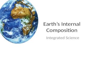 Earths Internal Composition Integrated Science. There are two classification system The Earths interior has two different classification systems  System.