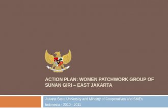 ACTION PLAN: WOMEN PATCHWORK GROUP OF SUNAN GIRI  EAST JAKARTA Jakarta State University and Ministry of Cooperatives and SMEs Indonesia - 2010 - 2011.