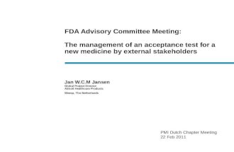 FDA Advisory Committee Meeting: The management of an acceptance test for a new medicine by external stakeholders Jan W.C.M Jansen Global Project Director.