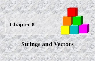 Chapter 8 Strings and Vectors. Slide 8- 2 Overview 8.1 An Array Type for Strings 8.2 The Standard string Class 8.3 Vectors.