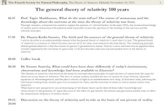 The general theory of relativity 100 years The Finnish Society for Natural Philosophy, The House of Sciences, Helsinki November 10, 20151 16:15Prof. Tapio.