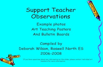 Support Teacher Observations Example photos Art Teaching Posters And Bulletin Boards Compiled by Deborah Wilson, Roswell North ES 2006-2008 If you have.