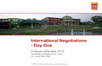 2009 Bird. Not be used or reproduced without permission. International Negotiations - Day One Professor Allan Bird, Ph.D. University of Missouri-St.