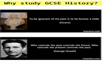 Why study GCSE History?. 1) Interest GCSE History covers a variety of topics We learn about how todays world has been shaped, and this will deepen your.