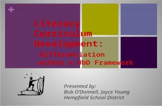 + Literacy Curriculum Development: Differentiation within a UbD Framework Presented by: Bob ODonnell, Joyce Young Hempfield School District.