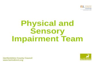 Hertfordshire County Council   Physical and Sensory Impairment Team.