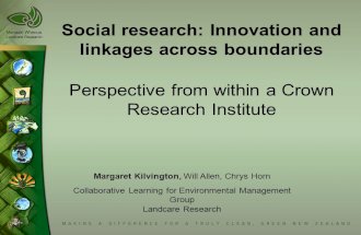 Social research: Innovation and linkages across boundaries Perspective from within a Crown Research Institute Margaret Kilvington, Will Allen, Chrys Horn.
