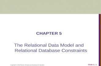 Copyright  2016 Ramez Elmasri and Shamkant B. Navathe CHAPTER 5 The Relational Data Model and Relational Database Constraints Slide 1- 1.
