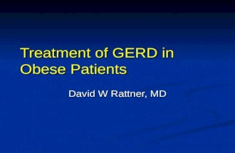 Treatment of GERD in Obese Patients David W Rattner, MD.