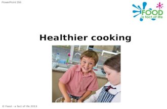 Food  a fact of life 2013 Healthier cooking PowerPoint 255.