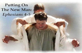 Putting On The New Man: Ephesians 4-5. 2013 Monthly Theme Jan: Putting On The New Man (Intro) Feb: Speak Truth Mar: Be Angry, Do Not Sin Apr: Work Hard,