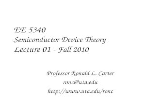 EE 5340 Semiconductor Device Theory Lecture 01 - Fall 2010 Professor Ronald L. Carter