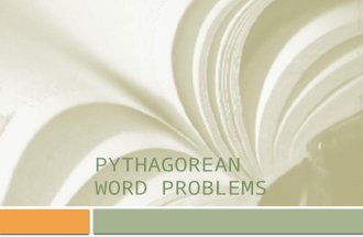 PYTHAGOREAN WORD PROBLEMS. Word Problems  Todays focus is going to be on the dreaded word problems. More often problems that need to be solved using.