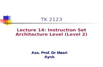 Ass. Prof. Dr Masri Ayob TK 2123 Lecture 14: Instruction Set Architecture Level (Level 2)