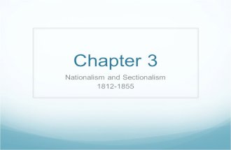 Chapter 3 Nationalism and Sectionalism 1812-1855.