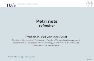 faculteit technologie management PN-1 Petri nets refresher Prof.dr.ir. Wil van der Aalst Eindhoven University of Technology, Faculty of Technology Management,