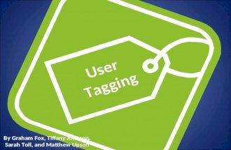 User Tagging By Graham Fox, Tiffany Johnson, Sarah Toll, and Matthew Upson.