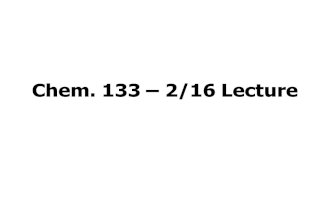 Chem. 133  2/16 Lecture. Announcements Lab today Will cover last 4 set 2 labs + start on set 2 labs Lab Report on electronics labs  due 2/23 (I planned.