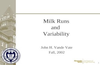 1 1 Milk Runs and Variability John H. Vande Vate Fall, 2002.