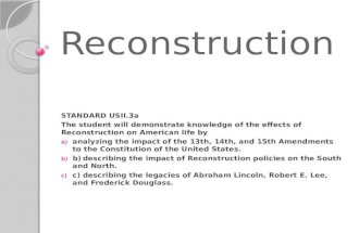 Reconstruction STANDARD USII.3a The student will demonstrate knowledge of the effects of Reconstruction…