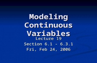 Modeling Continuous Variables Lecture 19 Section 6.1 - 6.3.1 Fri, Feb 24, 2006.