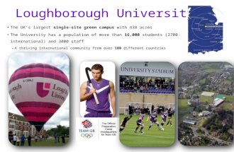 Loughborough University The UK’s largest single-site green campus with 438 acres The University has…